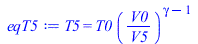 T5 = `*`(T0, `*`(`^`(`/`(`*`(V0), `*`(V5)), `+`(gamma, `-`(1)))))