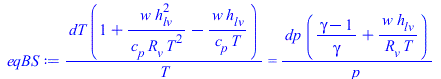 `/`(`*`(dT, `*`(`+`(1, `/`(`*`(w, `*`(`^`(h[lv], 2))), `*`(c[p], `*`(R[v], `*`(`^`(T, 2))))), `-`(`/`(`*`(w, `*`(h[lv])), `*`(c[p], `*`(T))))))), `*`(T)) = `/`(`*`(dp, `*`(`+`(`/`(`*`(`+`(gamma, `-`(1...