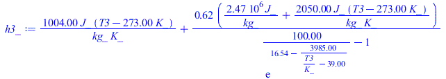 `+`(`/`(`*`(1004., `*`(J_, `*`(`+`(T3, `-`(`*`(273., `*`(K_))))))), `*`(kg_, `*`(K_))), `/`(`*`(.6228373702, `*`(`+`(`/`(`*`(2470426.0, `*`(J_)), `*`(kg_)), `/`(`*`(2050., `*`(J_, `*`(`+`(T3, `-`(`*`(...