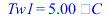 Tw1 = `+`(`*`(5.00, `*`(`ýC`)))