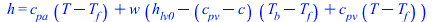 h = `+`(`*`(c[pa], `*`(`+`(T, `-`(T[f])))), `*`(w, `*`(`+`(h[lv0], `-`(`*`(`+`(c[pv], `-`(c)), `*`(`+`(T[b], `-`(T[f]))))), `*`(c[pv], `*`(`+`(T, `-`(T[f]))))))))
