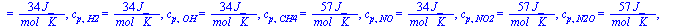 c[p, CuHvOwNxSy] = `+`(`/`(`*`(99, `*`(J_)), `*`(mol_, `*`(K_)))), c[p, O2] = `+`(`/`(`*`(34, `*`(J_)), `*`(mol_, `*`(K_)))), c[p, N2] = `+`(`/`(`*`(34, `*`(J_)), `*`(mol_, `*`(K_)))), c[p, CO2] = `+`...