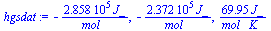 `+`(`-`(`/`(`*`(0.2858e6, `*`(J_)), `*`(mol_)))), `+`(`-`(`/`(`*`(0.2372e6, `*`(J_)), `*`(mol_)))), `+`(`/`(`*`(69.95, `*`(J_)), `*`(mol_, `*`(K_))))