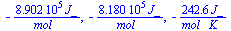 `+`(`-`(`/`(`*`(0.8902e6, `*`(J_)), `*`(mol_)))), `+`(`-`(`/`(`*`(0.8180e6, `*`(J_)), `*`(mol_)))), `+`(`-`(`/`(`*`(242.6, `*`(J_)), `*`(mol_, `*`(K_)))))
