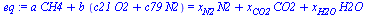 `+`(`*`(a, `*`(CH4)), `*`(b, `*`(`+`(`*`(c21, `*`(O2)), `*`(c79, `*`(N2)))))) = `+`(`*`(x[N2], `*`(N2)), `*`(x[CO2], `*`(CO2)), `*`(x[H2O], `*`(H2O)))