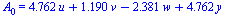 A[0] = `+`(`*`(4.762, `*`(u)), `*`(1.190, `*`(v)), `-`(`*`(2.381, `*`(w))), `*`(4.762, `*`(y)))