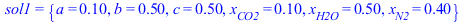 sol1 = {a = .10, b = .50, c = .50, x[CO2] = .10, x[H2O] = .50, x[N2] = .40}