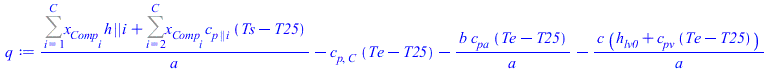 `+`(`/`(`*`(`+`(Sum(`*`(x[Comp[i]], `*`(h || i)), i = 1 .. C), Sum(`*`(x[Comp[i]], `*`(c[p || i], `*`(`+`(Ts, `-`(T25))))), i = 2 .. C))), `*`(a)), `-`(`*`(c[p, C], `*`(`+`(Te, `-`(T25))))), `-`(`/`(`...
