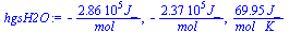 `+`(`-`(`/`(`*`(285830.00, `*`(J_)), `*`(mol_)))), `+`(`-`(`/`(`*`(237180.00, `*`(J_)), `*`(mol_)))), `+`(`/`(`*`(69.95, `*`(J_)), `*`(mol_, `*`(K_))))
