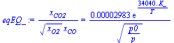 `/`(`*`(x[CO2]), `*`(`^`(x[O2], `/`(1, 2)), `*`(x[CO]))) = `+`(`/`(`*`(0.2983e-4, `*`(exp(`+`(`/`(`*`(0.3404e5, `*`(K_)), `*`(T)))))), `*`(`^`(`/`(`*`(p0), `*`(p)), `/`(1, 2)))))