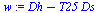 `+`(Dh, `-`(`*`(T25, `*`(Ds))))