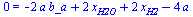 0 = `+`(`-`(`*`(2, `*`(a, `*`(b_a)))), `*`(2, `*`(x[H2O])), `*`(2, `*`(x[H2])), `-`(`*`(4, `*`(a))))