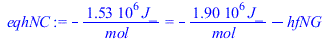 `+`(`-`(`/`(`*`(0.153e7, `*`(J_)), `*`(mol_)))) = `+`(`-`(`/`(`*`(1895135.000, `*`(J_)), `*`(mol_))), `-`(hfNG))
