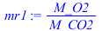 `/`(`*`(M_O2), `*`(M_CO2))