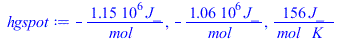 Typesetting:-mprintslash([hgspot := `+`(`-`(`/`(`*`(0.1150e7, `*`(J_)), `*`(mol_)))), `+`(`-`(`/`(`*`(0.1065e7, `*`(J_)), `*`(mol_)))), `+`(`/`(`*`(156, `*`(J_)), `*`(mol_, `*`(K_))))], [`+`(`-`(`/`(`...