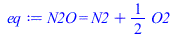 N2O = `+`(N2, `*`(`/`(1, 2), `*`(O2)))