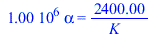 `+`(`*`(0.1e7, `*`(alpha))) = `+`(`/`(`*`(2400.), `*`(K_)))