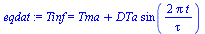 Tinf = `+`(Tma, `*`(DTa, `*`(sin(`+`(`/`(`*`(2, `*`(Pi, `*`(t))), `*`(tau)))))))