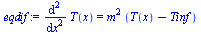 diff(diff(T(x), x), x) = `*`(`^`(m, 2), `*`(`+`(T(x), `-`(Tinf))))
