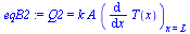 Q2 = `*`(k, `*`(A, `*`((diff(T(x), x))[x = L])))