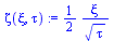 `:=`(zeta(xi, tau), `+`(`/`(`*`(`/`(1, 2), `*`(xi)), `*`(`^`(tau, `/`(1, 2))))))