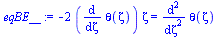 `:=`(eqBE__, `+`(`-`(`*`(2, `*`(diff(theta(zeta), zeta), `*`(zeta))))) = diff(theta(zeta), `$`(zeta, 2)))