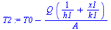 `+`(T0, `-`(`/`(`*`(Q, `*`(`+`(`/`(1, `*`(h1)), `/`(`*`(x1), `*`(k1))))), `*`(A))))