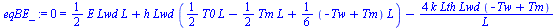 0 = `+`(`*`(`/`(1, 2), `*`(E, `*`(Lwd, `*`(L)))), `*`(h, `*`(Lwd, `*`(`+`(`*`(`/`(1, 2), `*`(T0, `*`(L))), `-`(`*`(`/`(1, 2), `*`(Tm, `*`(L)))), `*`(`/`(1, 6), `*`(`+`(`-`(Tw), Tm), `*`(L))))))), `-`(...