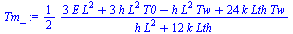 `+`(`/`(`*`(`/`(1, 2), `*`(`+`(`*`(3, `*`(E, `*`(`^`(L, 2)))), `*`(3, `*`(h, `*`(`^`(L, 2), `*`(T0)))), `-`(`*`(h, `*`(`^`(L, 2), `*`(Tw)))), `*`(24, `*`(k, `*`(Lth, `*`(Tw))))))), `*`(`+`(`*`(h, `*`(...