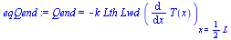 Qend = `+`(`-`(`*`(k, `*`(Lth, `*`(Lwd, `*`((diff(T(x), x))[x = `+`(`*`(`/`(1, 2), `*`(L)))]))))))