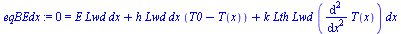 0 = `+`(`*`(E, `*`(Lwd, `*`(dx))), `*`(h, `*`(Lwd, `*`(dx, `*`(`+`(T0, `-`(T(x))))))), `*`(k, `*`(Lth, `*`(Lwd, `*`(diff(diff(T(x), x), x), `*`(dx))))))