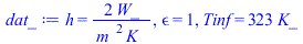 h = `+`(`/`(`*`(2, `*`(W_)), `*`(`^`(m_, 2), `*`(K_)))), epsilon = 1, Tinf = `+`(`*`(323, `*`(K_)))