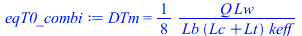 DTm = `+`(`/`(`*`(`/`(1, 8), `*`(Q, `*`(Lw))), `*`(Lb, `*`(`+`(Lc, Lt), `*`(keff)))))