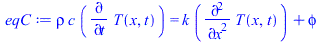 `*`(rho, `*`(c, `*`(diff(T(x, t), t)))) = `+`(`*`(k, `*`(diff(diff(T(x, t), x), x))), phi)