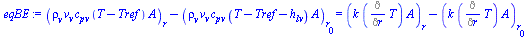 `+`((`*`(rho[v], `*`(v[v], `*`(c[pv], `*`(`+`(T, `-`(Tref)), `*`(A))))))[r], `-`((`*`(rho[v], `*`(v[v], `*`(c[pv], `*`(`+`(T, `-`(Tref), `-`(h[lv])), `*`(A))))))[r[0]])) = `+`((`*`(k, `*`(Diff(T, r), ...