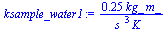 `+`(`/`(`*`(.25349358008703268721, `*`(kg_, `*`(m_))), `*`(`^`(s_, 3), `*`(K_))))