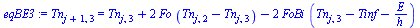 Tn[`+`(j, 1), 3] = `+`(Tn[j, 3], `*`(2, `*`(Fo, `*`(`+`(Tn[j, 2], `-`(Tn[j, 3]))))), `-`(`*`(2, `*`(FoBi, `*`(`+`(Tn[j, 3], `-`(Tinf), `-`(`/`(`*`(E), `*`(h)))))))))