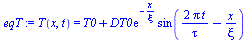 T(x, t) = `+`(T0, `*`(DT0, `*`(exp(`+`(`-`(`/`(`*`(x), `*`(xi))))), `*`(sin(`+`(`/`(`*`(2, `*`(Pi, `*`(t))), `*`(tau)), `-`(`/`(`*`(x), `*`(xi)))))))))