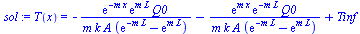 T(x) = `+`(`-`(`/`(`*`(exp(`+`(`-`(`*`(m, `*`(x))))), `*`(exp(`*`(m, `*`(L))), `*`(Q0))), `*`(m, `*`(k, `*`(A, `*`(`+`(exp(`+`(`-`(`*`(m, `*`(L))))), `-`(exp(`*`(m, `*`(L))))))))))), `-`(`/`(`*`(exp(`...