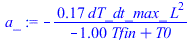 `+`(`-`(`/`(`*`(.1702089227, `*`(dT_dt_max_, `*`(`^`(L, 2)))), `*`(`+`(`-`(`*`(1., `*`(Tfin))), T0)))))
