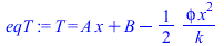 T = `+`(`*`(A, `*`(x)), B, `-`(`/`(`*`(`/`(1, 2), `*`(phi, `*`(`^`(x, 2)))), `*`(k))))