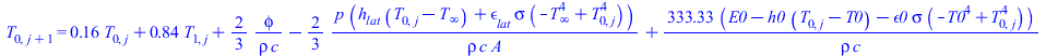 T[0, `+`(j, 1)] = `+`(`*`(.1624732972, `*`(T[0, j])), `*`(.8375267028, `*`(T[1, j])), `/`(`*`(`/`(2, 3), `*`(phi)), `*`(rho, `*`(c))), `-`(`/`(`*`(`/`(2, 3), `*`(p, `*`(`+`(`*`(h[lat], `*`(`+`(T[0, j]...
