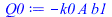 `+`(`-`(`*`(k0, `*`(A, `*`(b1)))))