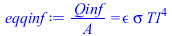 `/`(`*`(Qinf), `*`(A)) = `*`(epsilon, `*`(sigma, `*`(`^`(T1, 4))))