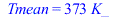 Tmean = `+`(`*`(373, `*`(K_)))
