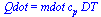 Qdot = `*`(mdot, `*`(c[p], `*`(DT)))
