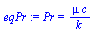 Pr = `/`(`*`(mu, `*`(c)), `*`(k))