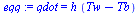 qdot = `*`(h, `*`(`+`(Tw, `-`(Tb))))