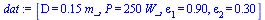 [D = `+`(`*`(.15, `*`(m_))), P = `+`(`*`(250, `*`(W_))), epsilon[1] = .9, epsilon[2] = .3]