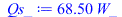 Typesetting:-mprintslash([Qs_ := `+`(`*`(68.50000003, `*`(W_)))], [`+`(`*`(68.50000003, `*`(W_)))])